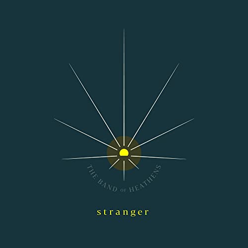 THE BAND OF HEATHENS - STRANGER (VINYL)